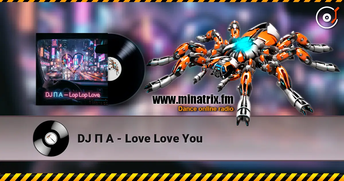 DJ П А - Love Love You écouter en ligne en haute qualité | Minatrix.FM