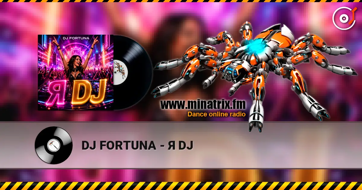 DJ FORTUNA - Я DJ écouter en ligne en haute qualité | Minatrix.FM