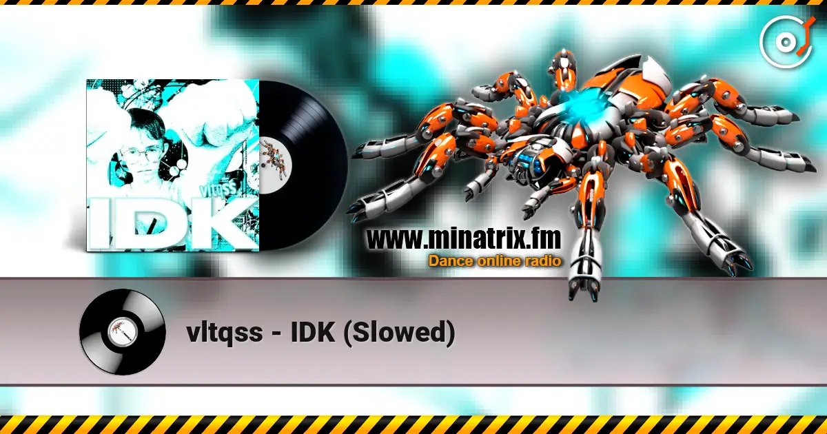 vltqss - IDK (Slowed) écouter en ligne en haute qualité | Minatrix.FM