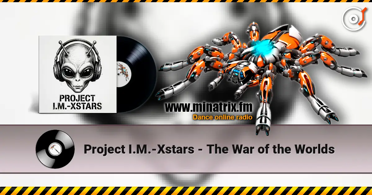 Project I.M.-Xstars - The War of the Worlds écouter en ligne en haute qualité | Minatrix.FM