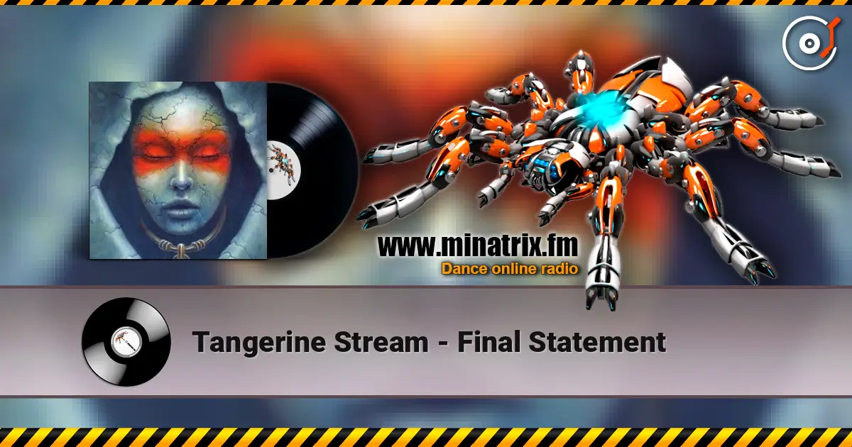 Tangerine Stream - Final Statement écouter en ligne en haute qualité | Minatrix.FM