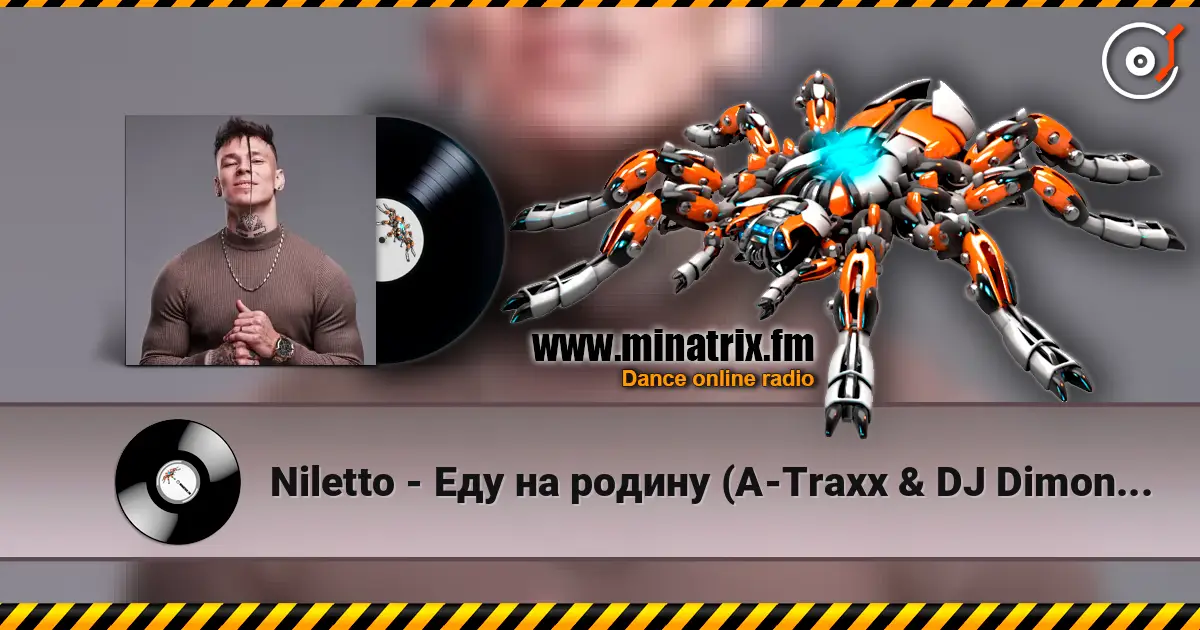 Niletto - Еду на родину (A-Traxx & DJ Dimon Remix) écouter en ligne en haute qualité | Minatrix.FM