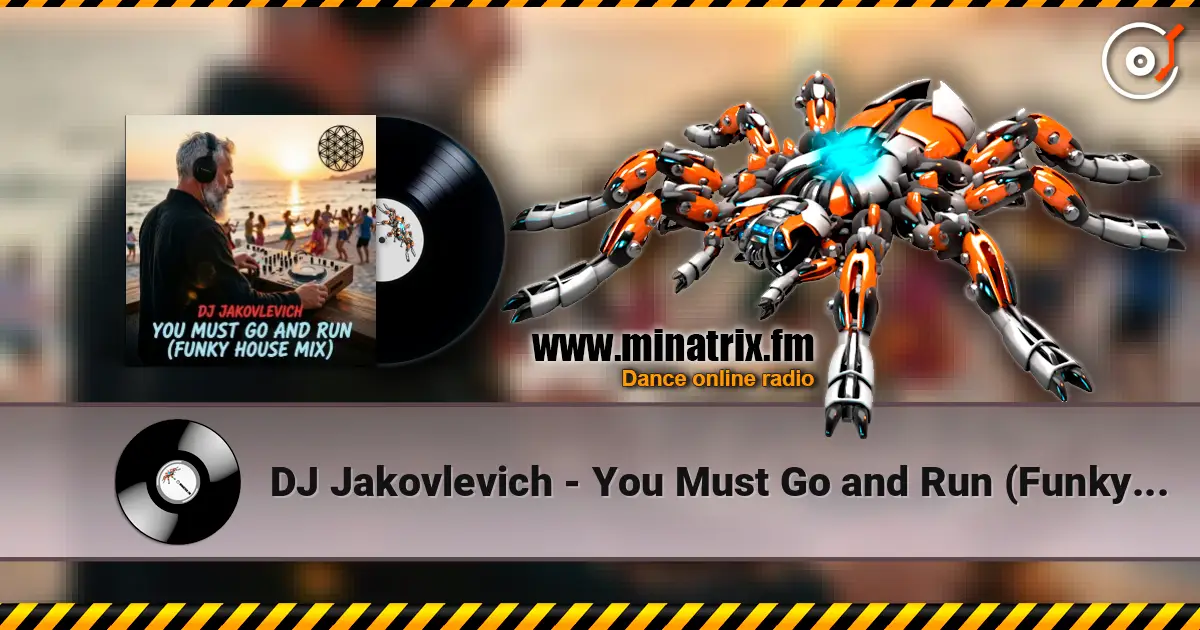 DJ Jakovlevich - You Must Go and Run (Funky House Mix) écouter en ligne en haute qualité | Minatrix.FM