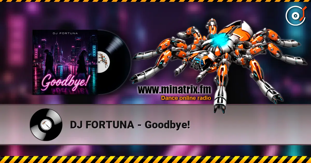 DJ FORTUNA - Goodbye! écouter en ligne en haute qualité | Minatrix.FM
