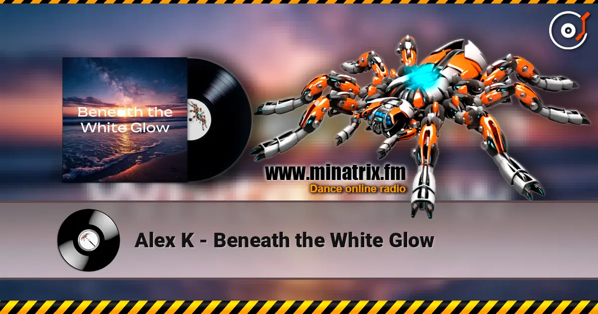 Alex K - Beneath the White Glow écouter en ligne en haute qualité | Minatrix.FM