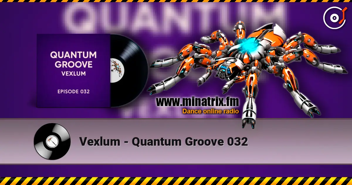 Vexlum - Quantum Groove 032 écouter en ligne en haute qualité | Minatrix.FM