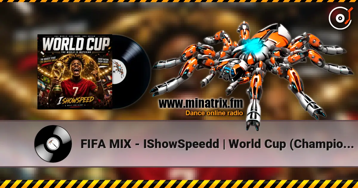 FIFA MIX - IShowSpeedd | World Cup (Champions) écouter en ligne en haute qualité | Minatrix.FM