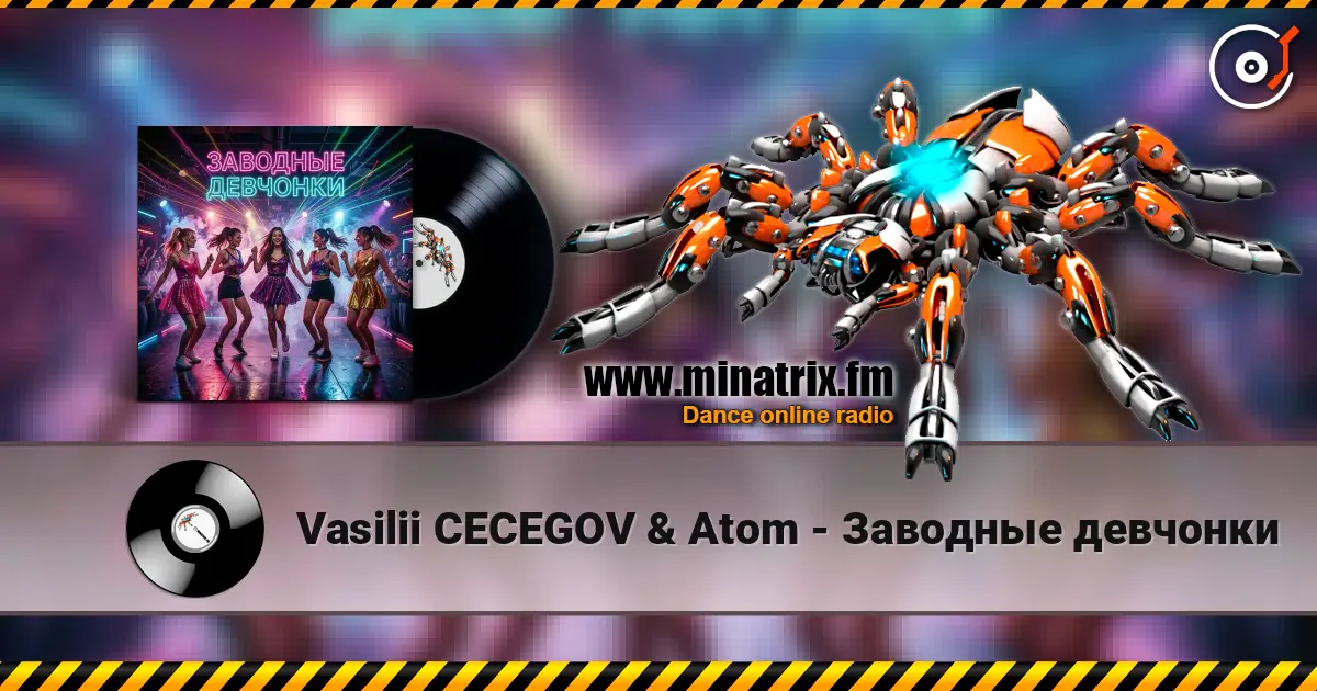 Vasilii CECEGOV & Atom - Заводные девчонки écouter en ligne en haute qualité | Minatrix.FM