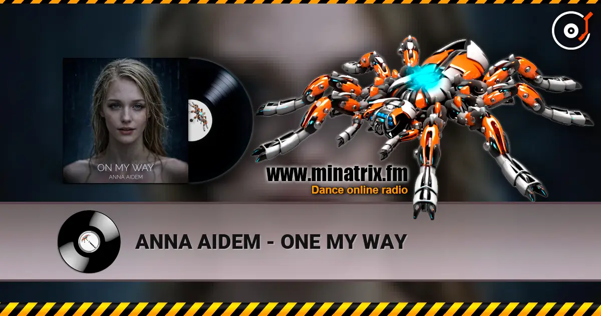 ANNA AIDEM - ONE MY WAY écouter en ligne en haute qualité | Minatrix.FM