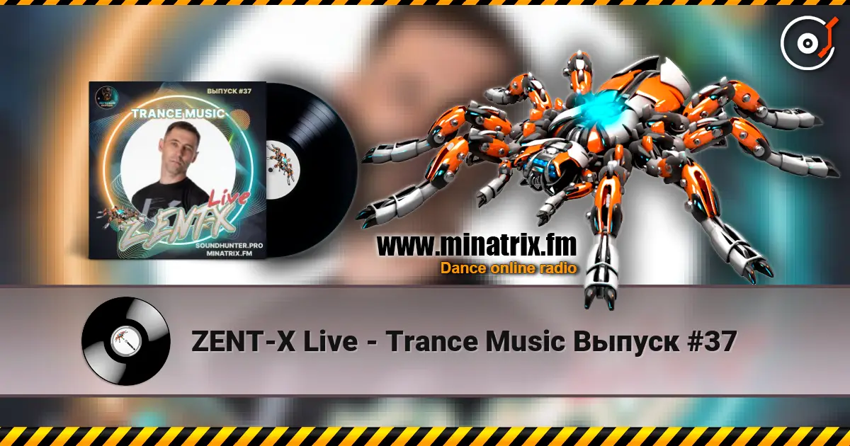 ZENT-X Live - Trance Music Выпуск #37 écouter en ligne en haute qualité | Minatrix.FM