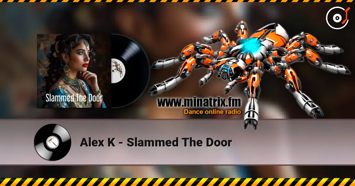Alex K - Slammed The Door écouter en ligne en haute qualité | Minatrix.FM