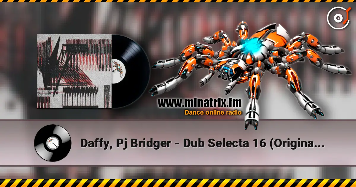Daffy, Pj Bridger - Dub Selecta 16 (Original Mix) écouter en ligne en haute qualité | Minatrix.FM
