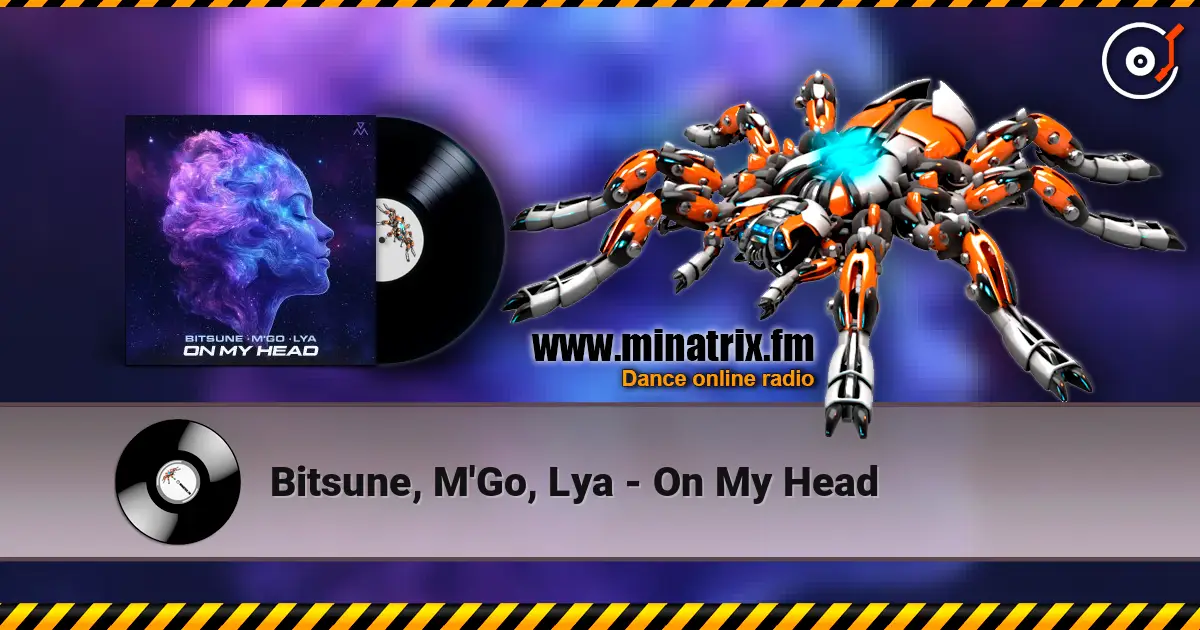 Bitsune, M'Go, Lya - On My Head écouter en ligne en haute qualité | Minatrix.FM