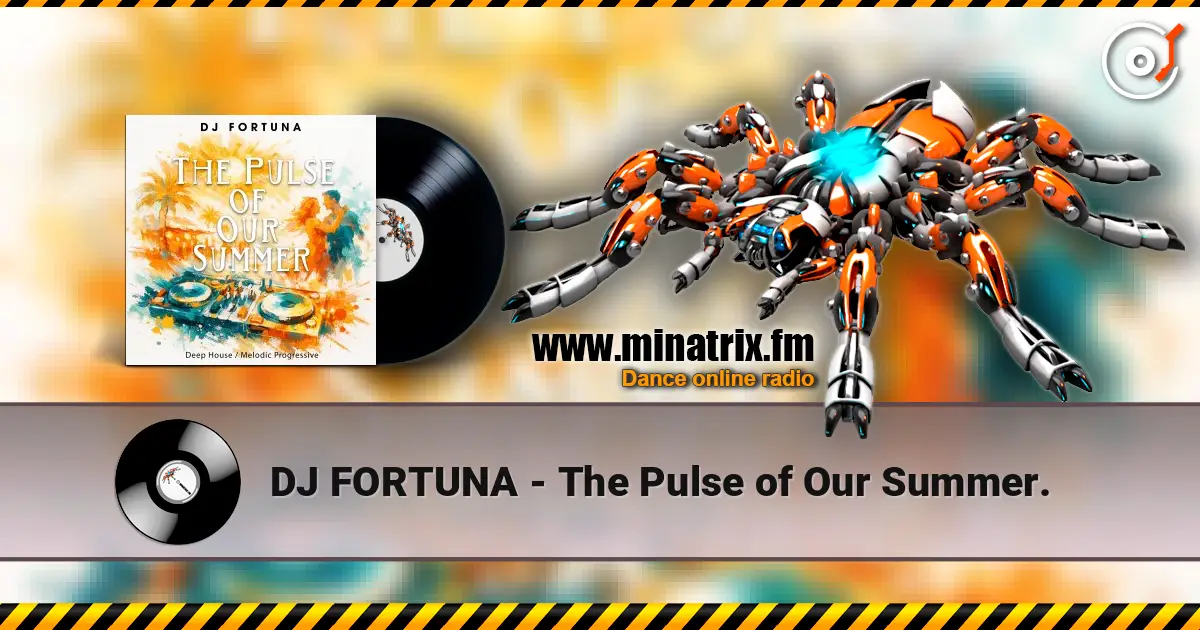 DJ FORTUNA - The Pulse of Our Summer. écouter en ligne en haute qualité | Minatrix.FM