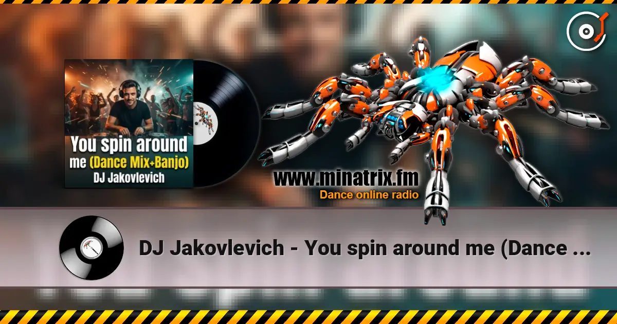 DJ Jakovlevich - You spin around me (Dance Mix+Banjo) écouter en ligne en haute qualité | Minatrix.FM