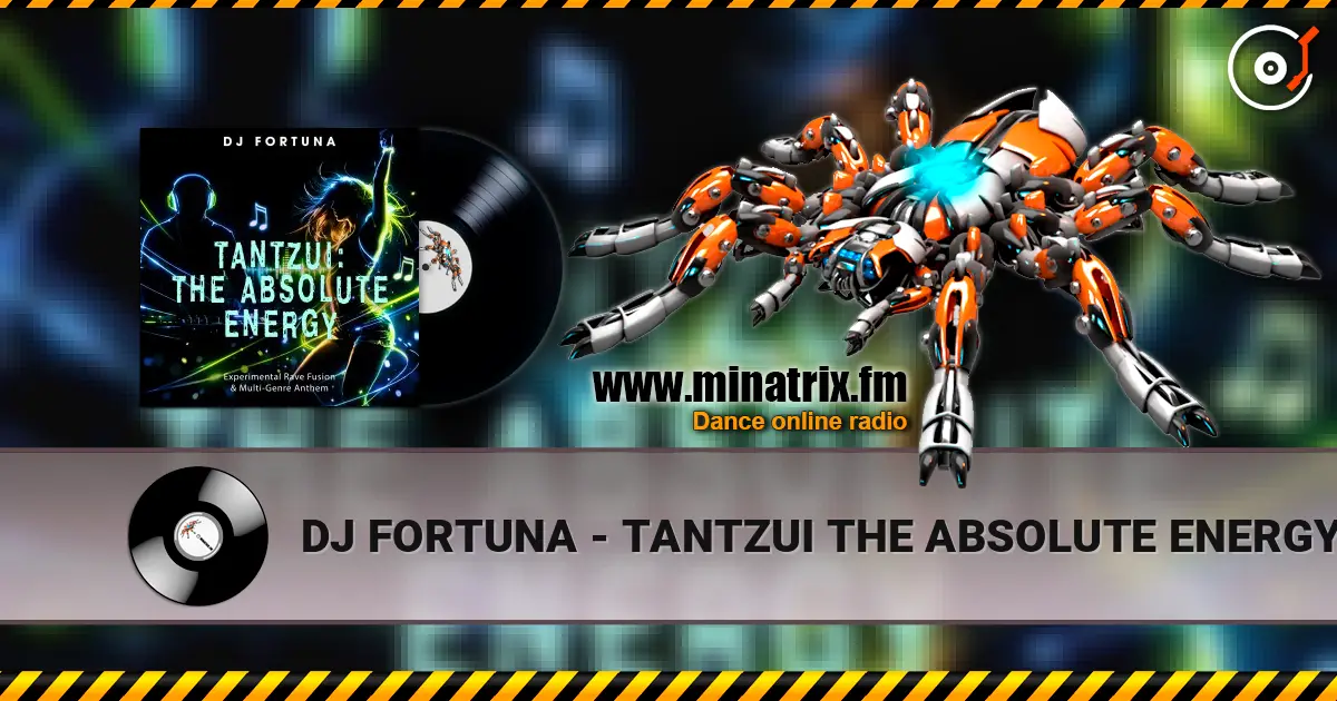 DJ FORTUNA - TANTZUI THE ABSOLUTE ENERGY écouter en ligne en haute qualité | Minatrix.FM