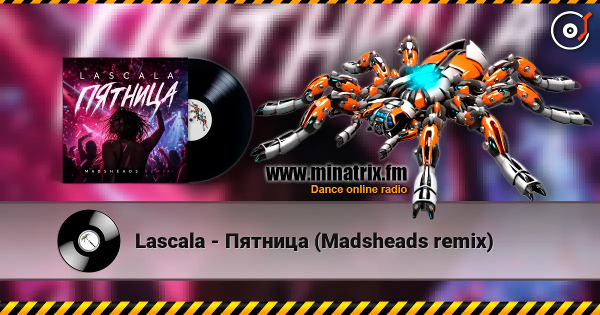 Lascala - Пятница (Madsheads remix) écouter en ligne en haute qualité | Minatrix.FM