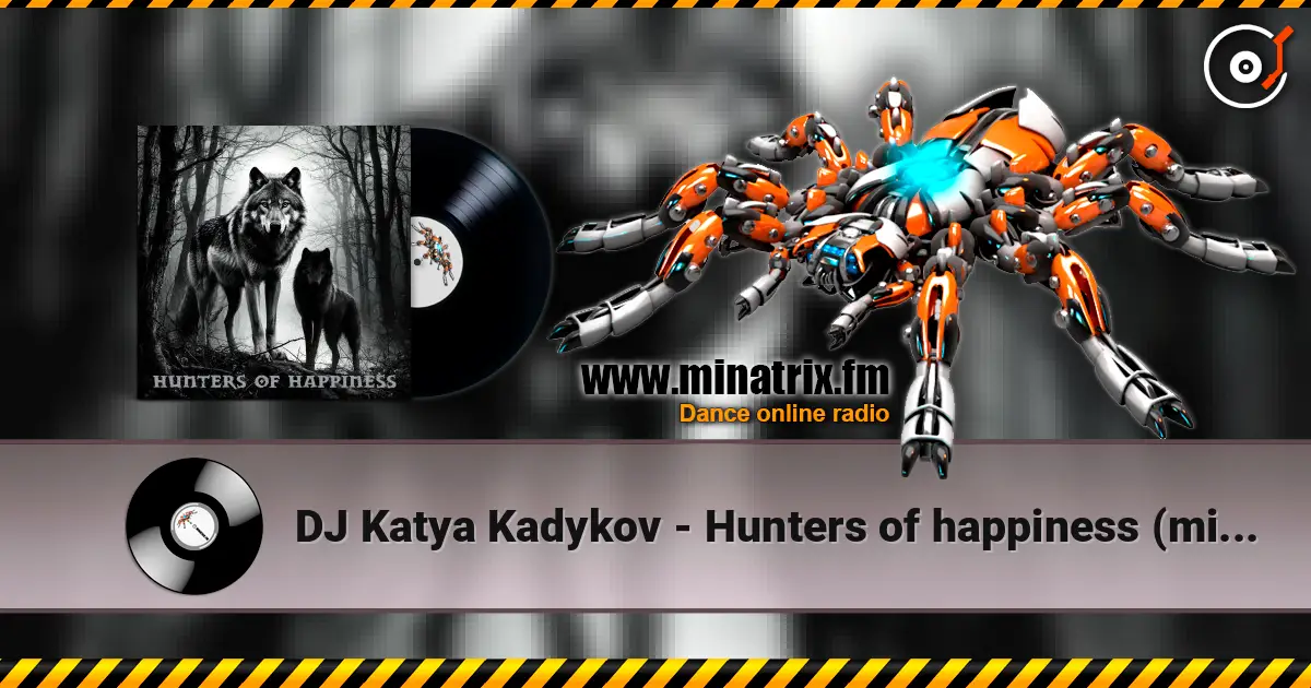 DJ Katya Kadykov - Hunters of happiness (minatrix_edition) écouter en ligne en haute qualité | Minatrix.FM