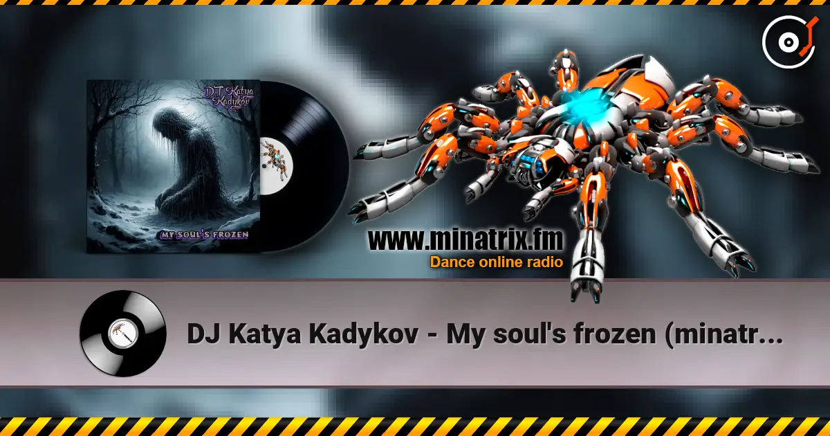 DJ Katya Kadykov - My soul's frozen (minatrix_edition) écouter en ligne en haute qualité | Minatrix.FM