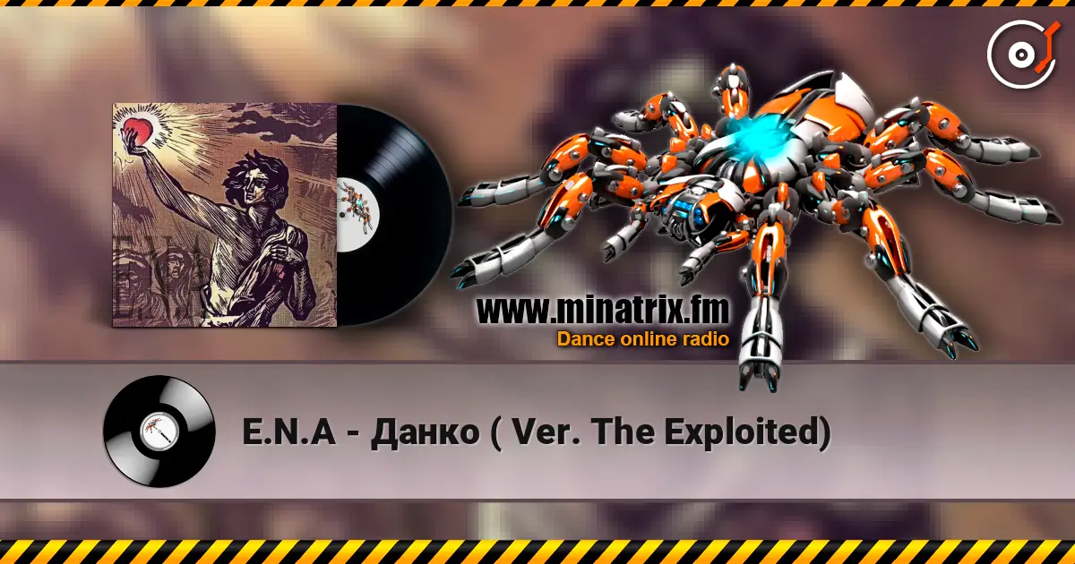 E.N.A - Данко ( Ver. The Exploited) écouter en ligne en haute qualité | Minatrix.FM