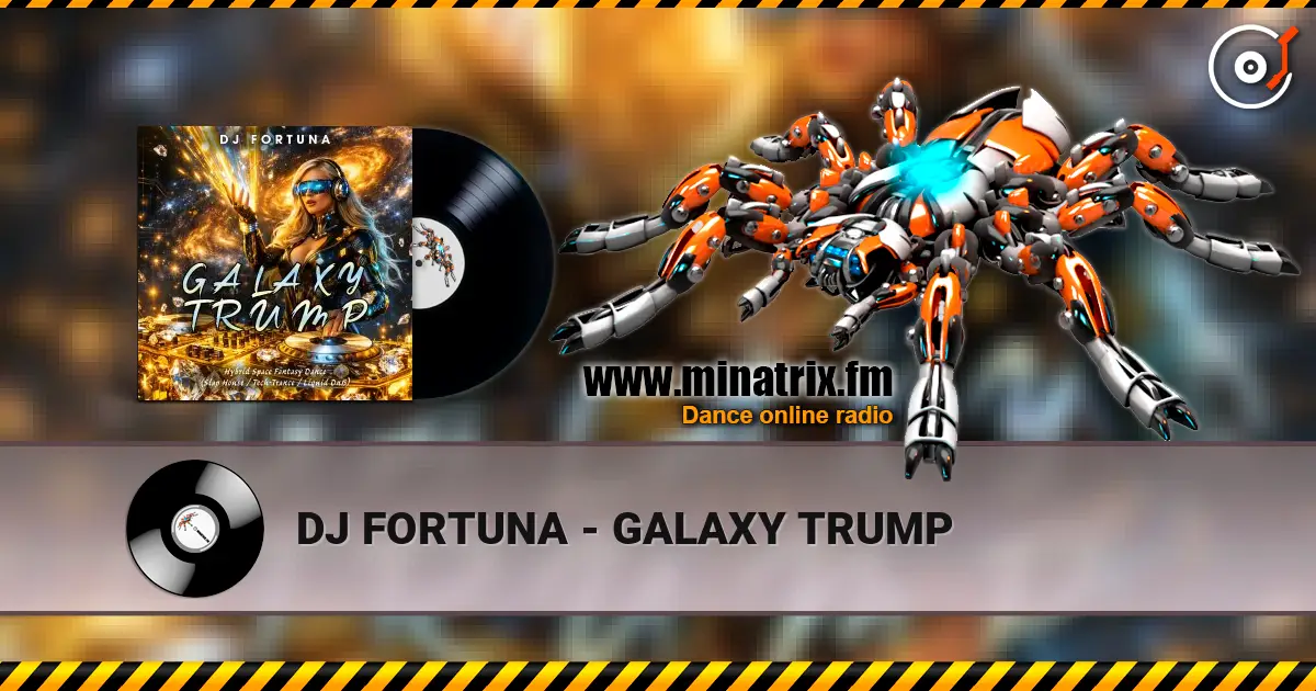 DJ FORTUNA - GALAXY TRUMP écouter en ligne en haute qualité | Minatrix.FM