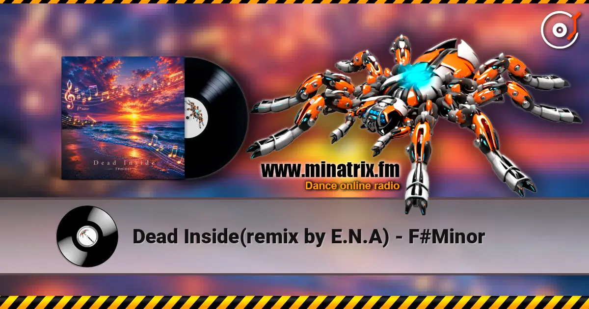 Dead Inside(remix by E.N.A) - F#Minor écouter en ligne en haute qualité | Minatrix.FM