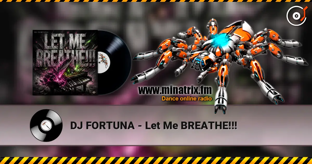 DJ FORTUNA - Let Me BREATHE!!! écouter en ligne en haute qualité | Minatrix.FM