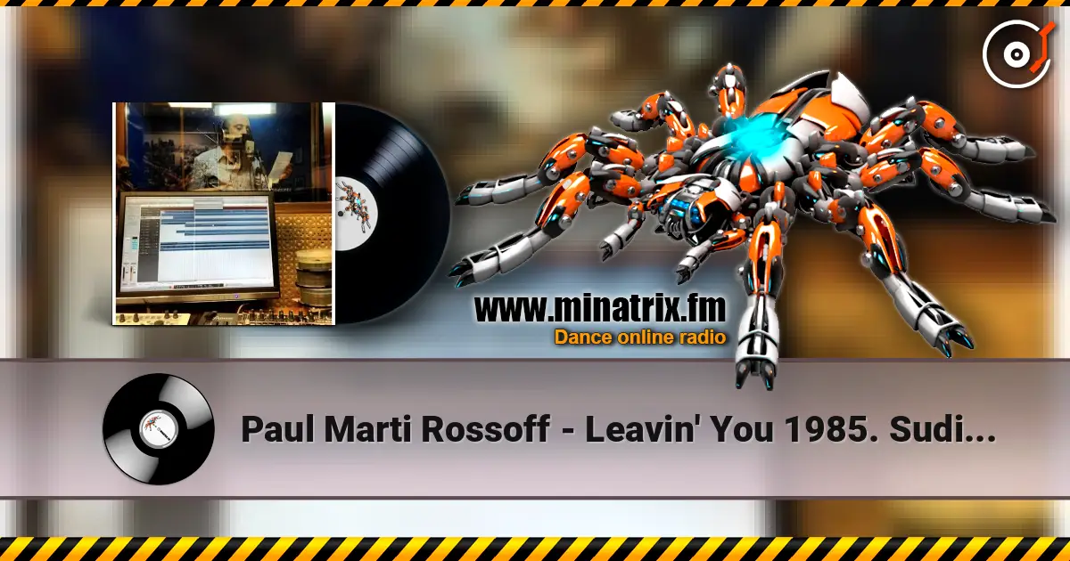 Paul Marti Rossoff - Leavin' You 1985. Sudio 1997. Remastered with orchestra overdubbing 2019. écouter en ligne en haute qualité | Minatrix.FM