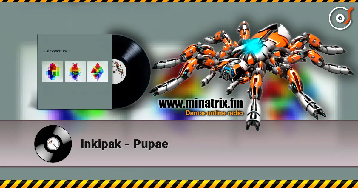 Inkipak - Pupae écouter en ligne en haute qualité | Minatrix.FM
