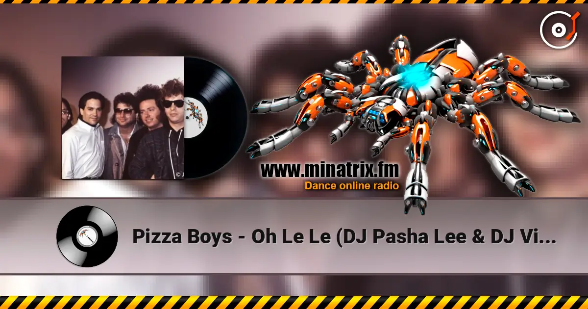 Pizza Boys - Oh Le Le (DJ Pasha Lee & DJ Vitaco Remix) écouter en ligne en haute qualité | Minatrix.FM