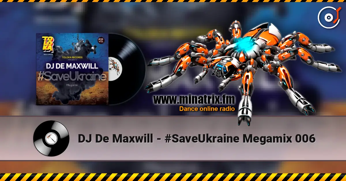 DJ De Maxwill - #SaveUkraine Megamix 006 écouter en ligne en haute qualité | Minatrix.FM