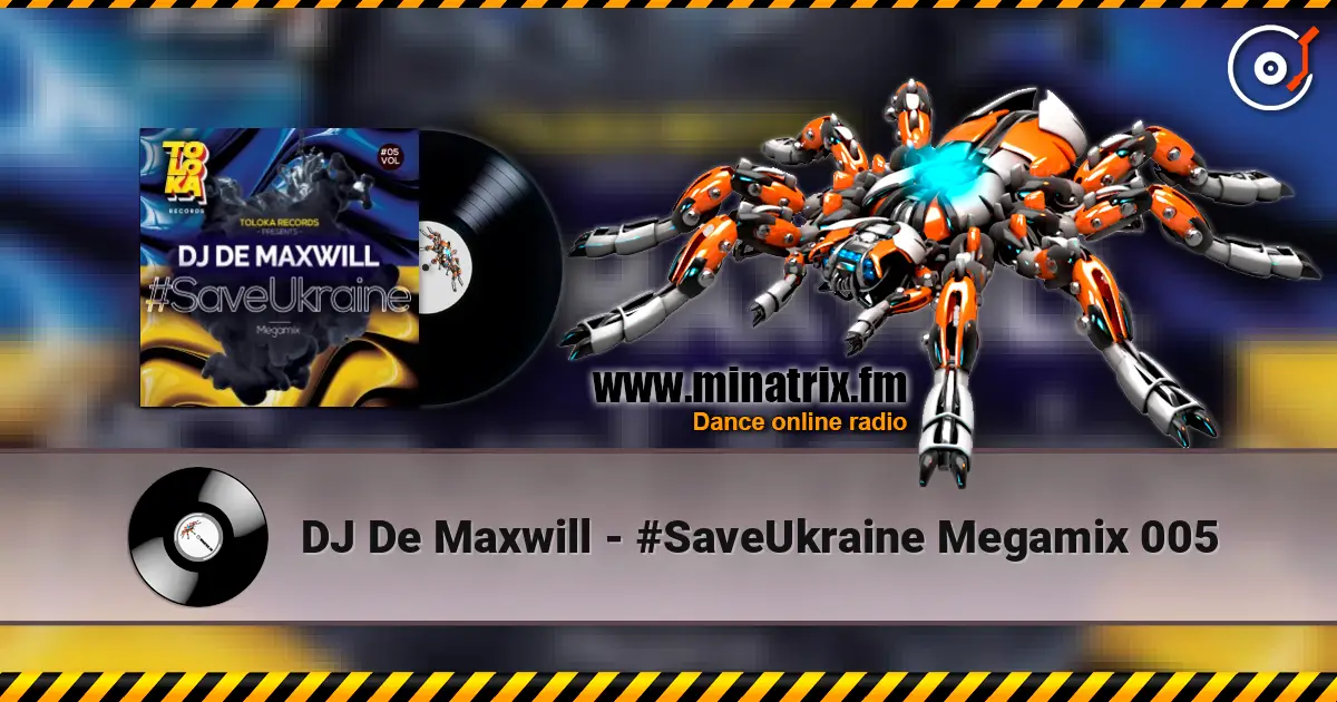 DJ De Maxwill - #SaveUkraine Megamix 005 écouter en ligne en haute qualité | Minatrix.FM