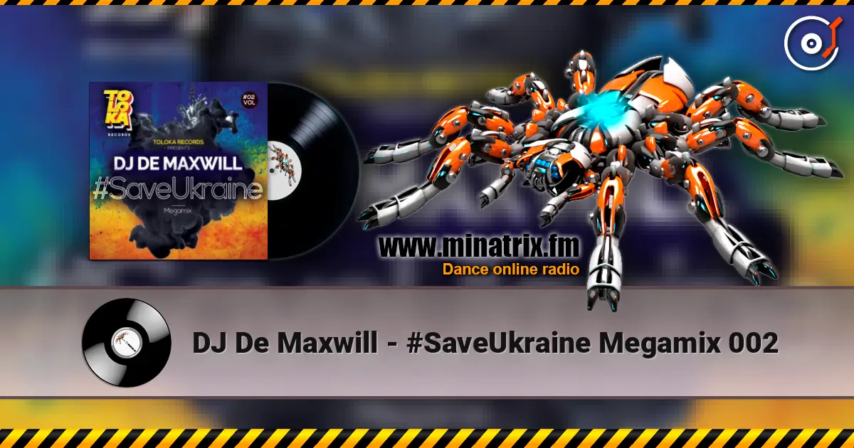 DJ De Maxwill - #SaveUkraine Megamix 002 écouter en ligne en haute qualité | Minatrix.FM