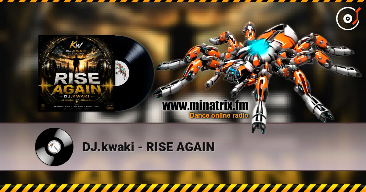 DJ.kwaki - RISE AGAIN écouter en ligne en haute qualité | Minatrix.FM