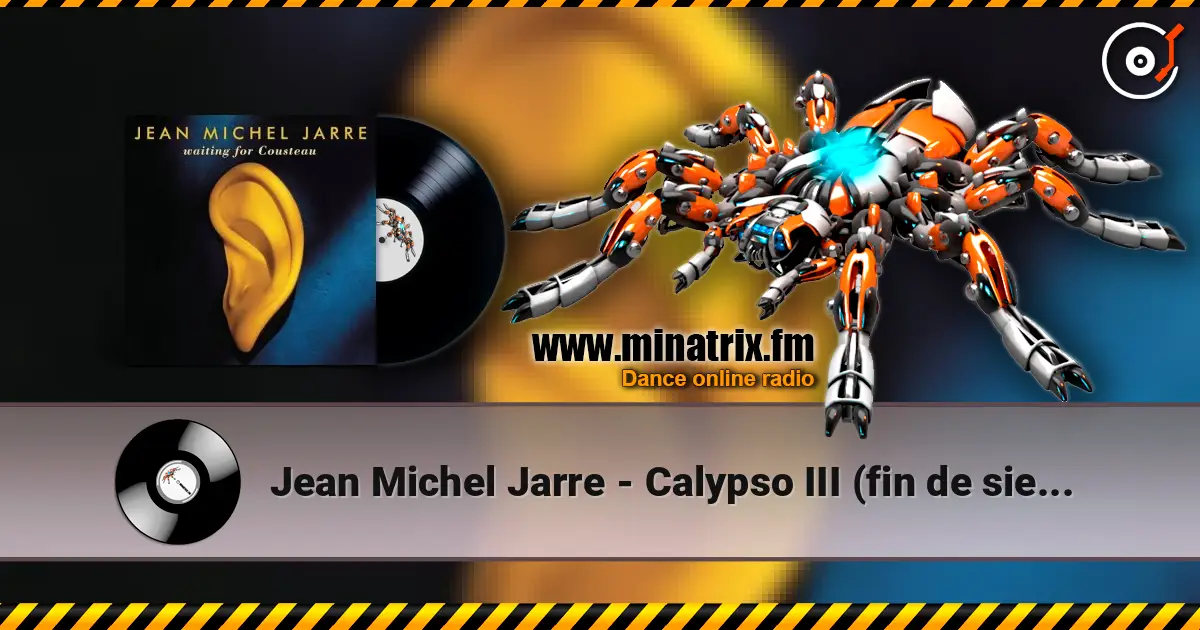 Jean Michel Jarre - Calypso III (fin de siecle) écouter en ligne en haute qualité | Minatrix.FM