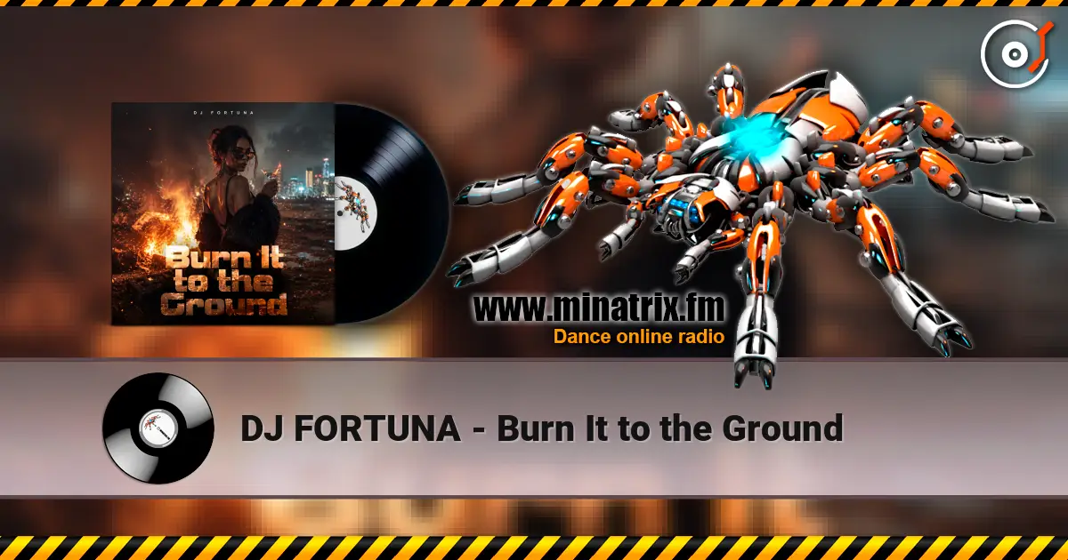 DJ FORTUNA - Burn It to the Ground écouter en ligne en haute qualité | Minatrix.FM