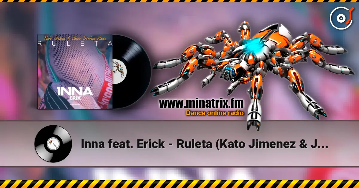 Inna feat. Erick - Ruleta (Kato Jimenez & Jesus Sanchez Remix) écouter en ligne en haute qualité | Minatrix.FM