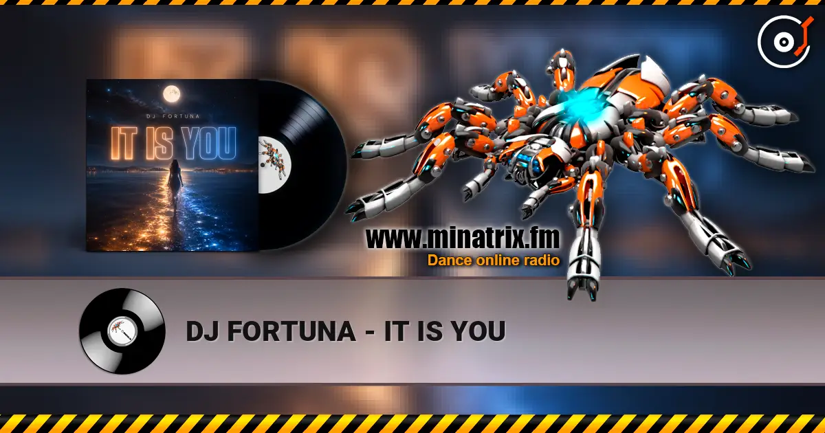 DJ FORTUNA - IT IS YOU écouter en ligne en haute qualité | Minatrix.FM