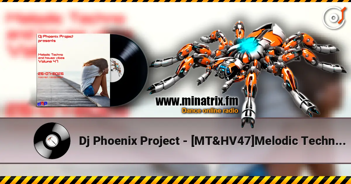 Dj Phoenix Project - [MT&HV47]Melodic Techno&House Vibes vol.47 écouter en ligne en haute qualité | Minatrix.FM