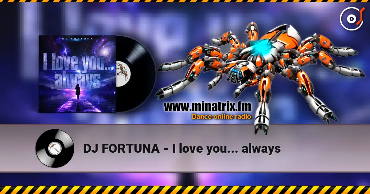 DJ FORTUNA - I love you... always écouter en ligne en haute qualité | Minatrix.FM