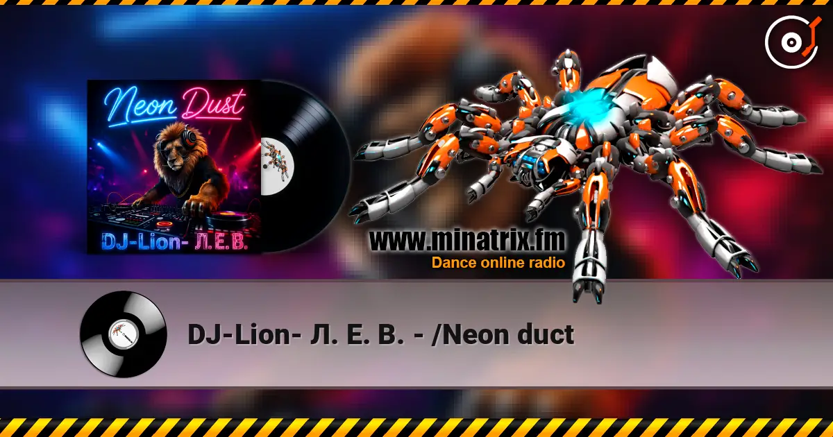 DJ-Lion- Л. Е. В. - /Neon duct écouter en ligne en haute qualité | Minatrix.FM