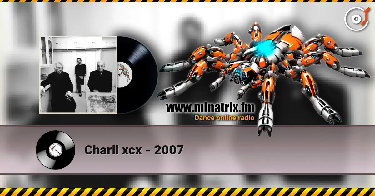 Charli xcx - 2007 écouter en ligne en haute qualité | Minatrix.FM