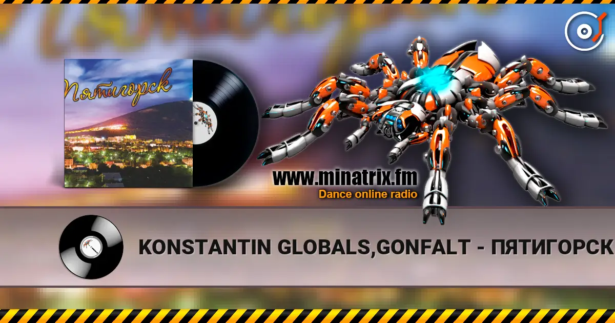 KONSTANTIN GLOBALS,GONFALT - ПЯТИГОРСК écouter en ligne en haute qualité | Minatrix.FM