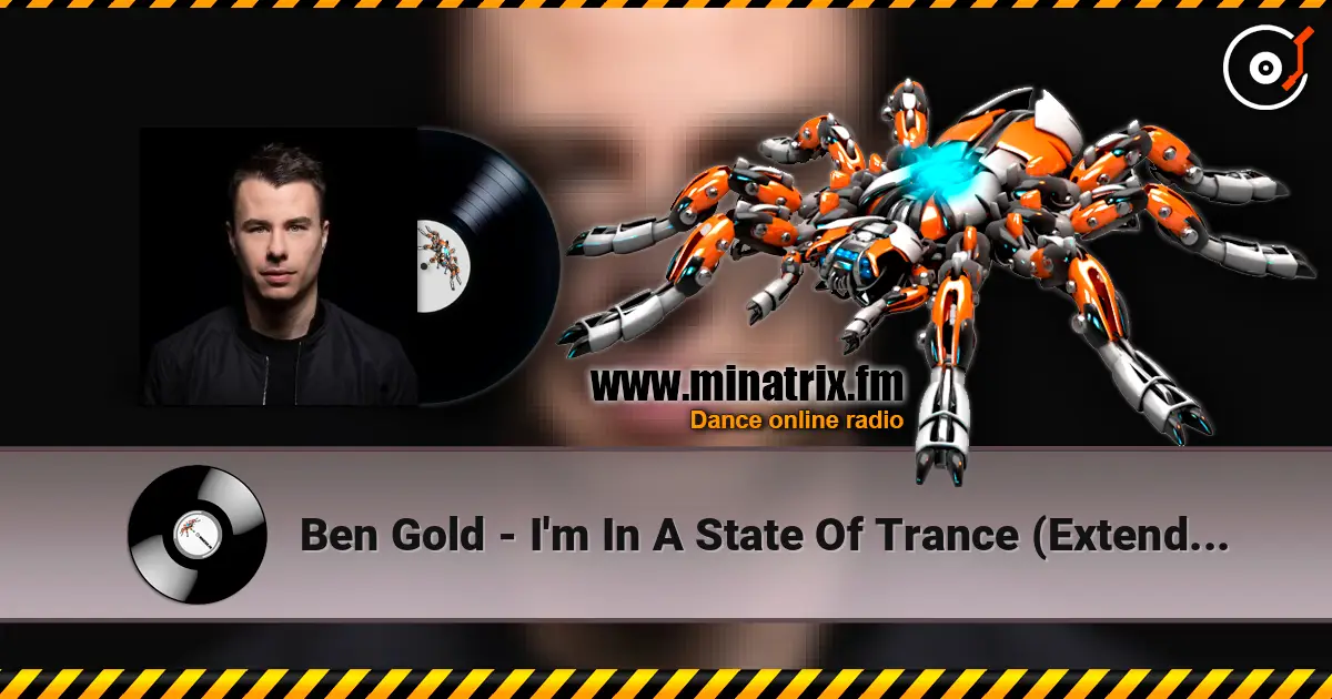 Ben Gold - I'm In A State Of Trance (Extended Mix) écouter en ligne en haute qualité | Minatrix.FM