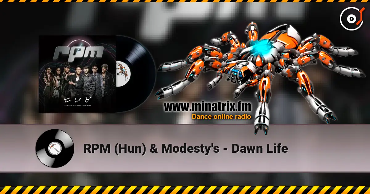 RPM (Hun) & Modesty's - Dawn Life écouter en ligne en haute qualité | Minatrix.FM