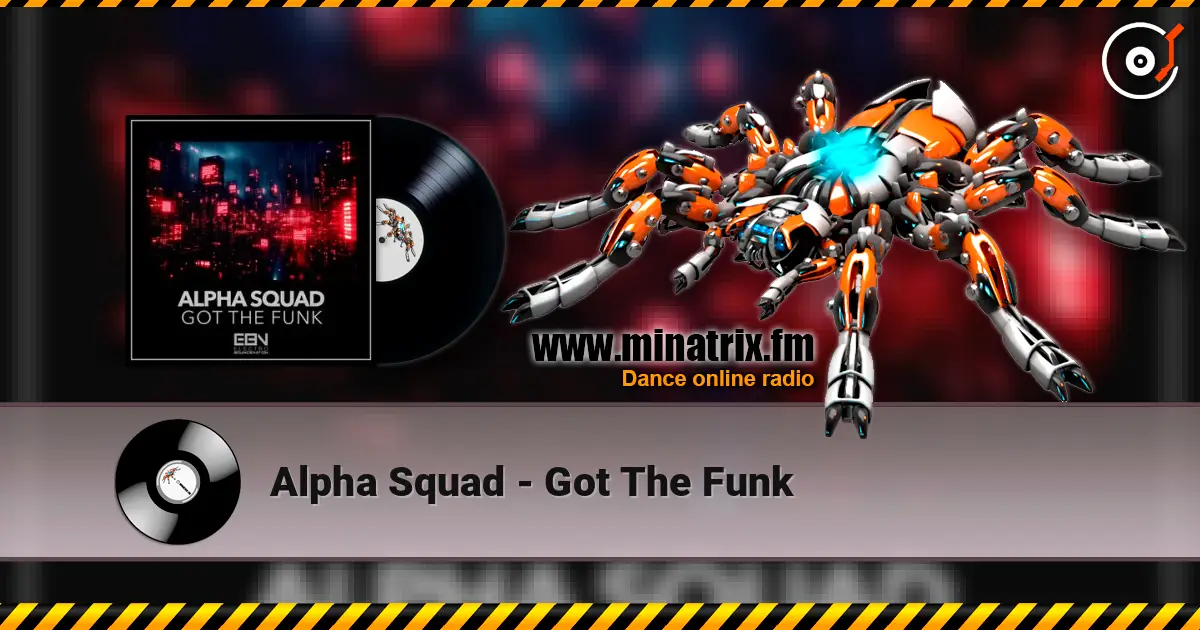 Alpha Squad - Got The Funk écouter en ligne en haute qualité | Minatrix.FM