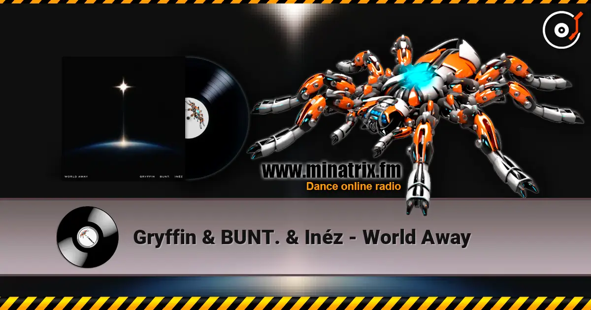 Gryffin & BUNT. & Inéz - World Away écouter en ligne en haute qualité | Minatrix.FM