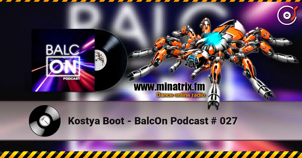 Kostya Boot - BalcOn Podcast  # 027 écouter en ligne en haute qualité | Minatrix.FM