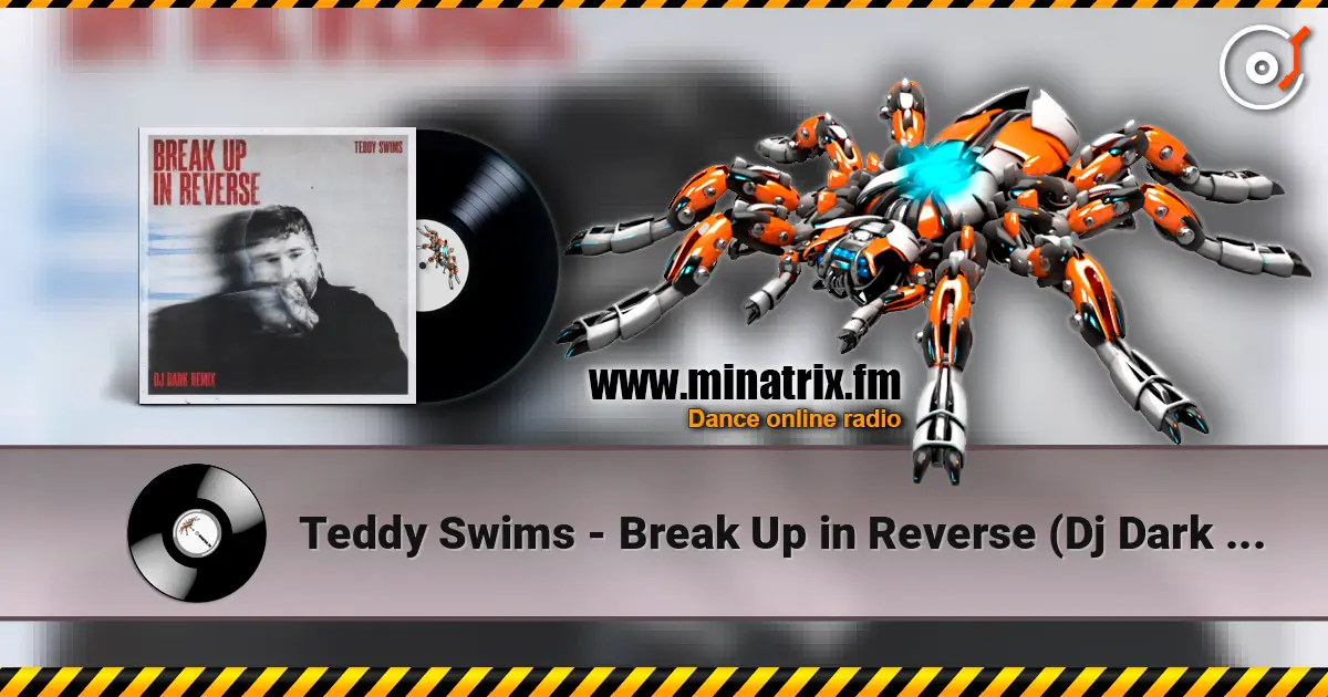 Teddy Swims - Break Up in Reverse (Dj Dark Remix) écouter en ligne en haute qualité | Minatrix.FM