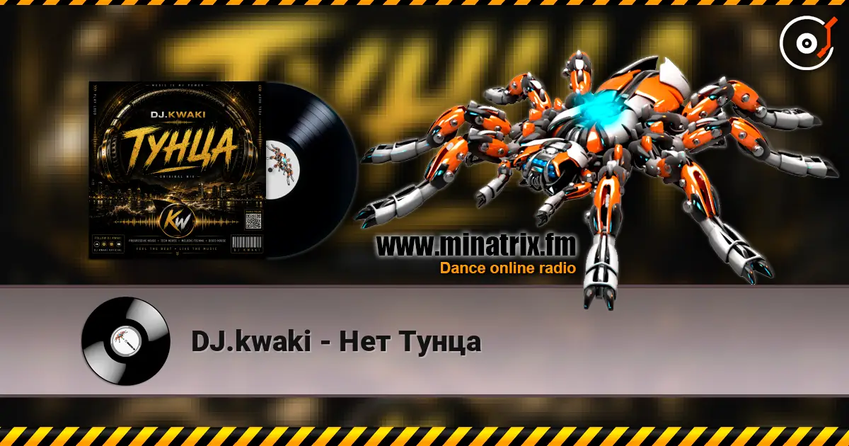 DJ.kwaki - Нет Тунца écouter en ligne en haute qualité | Minatrix.FM